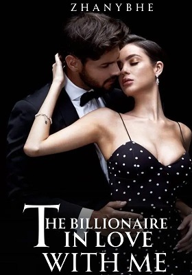 THE BILLIONAIRE IN LOVE WITH ME