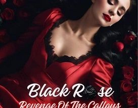 Black Rose: Revenge Of The Callous Heiress