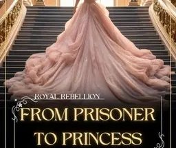 From Prisoner To Princess