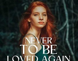 Never To Be Loved Again