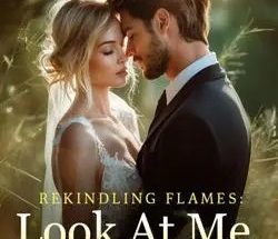 Rekindling Flames: Look At Me, Darling