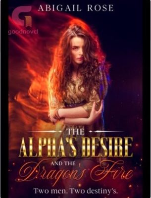 The Alpha's Desire and the Dragon's Fire