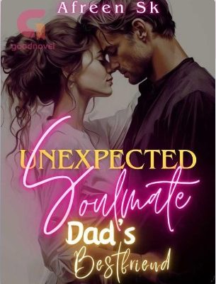 Unexpected Soulmate: Dad's Bestfriend