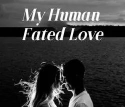 My Human Fated Love