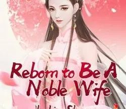 Reborn to Be A Noble Wife