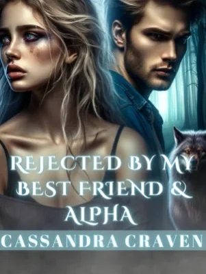 Rejected by My Best Friend & Alpha